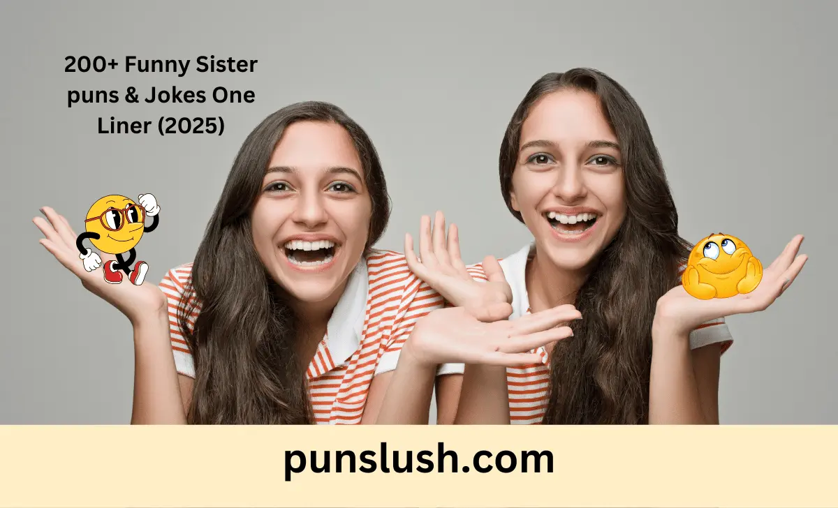 200+ Funny Sister puns & Jokes One Liner (2025)