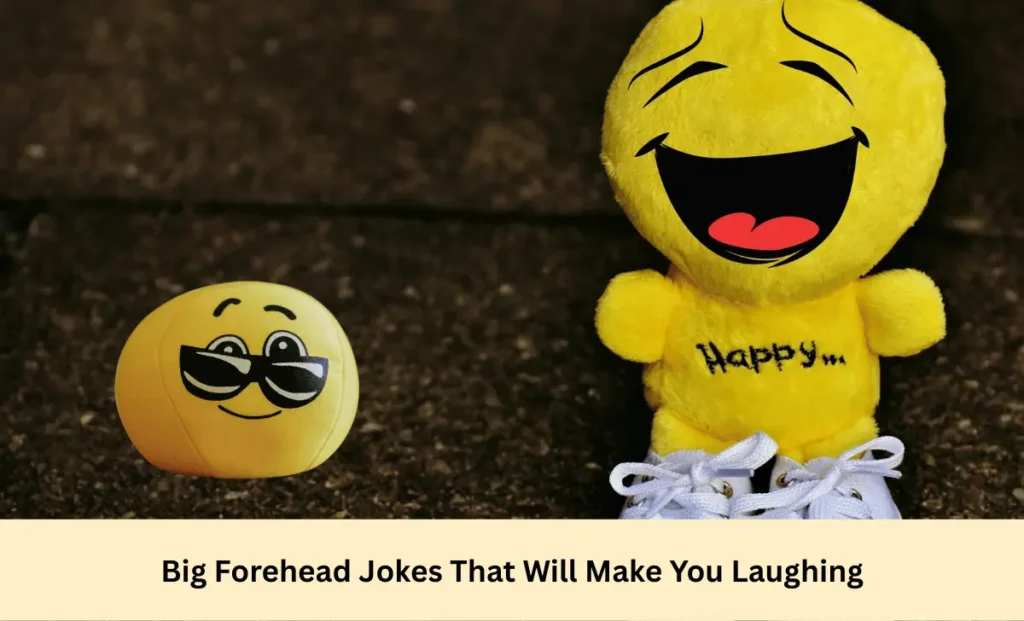 Big Forehead Jokes That Will Make You Laughing