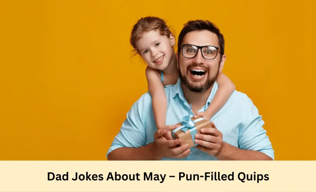 Dad Jokes About May – Pun-Filled Quips