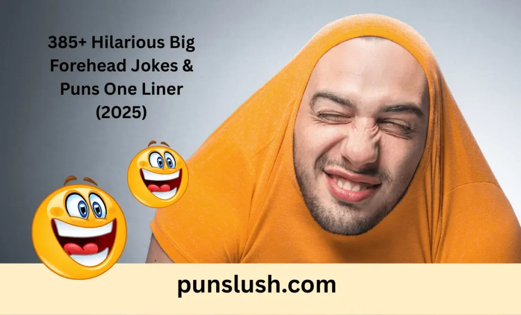 385+ Hilarious Big Forehead Jokes & Puns One Liner (2025)