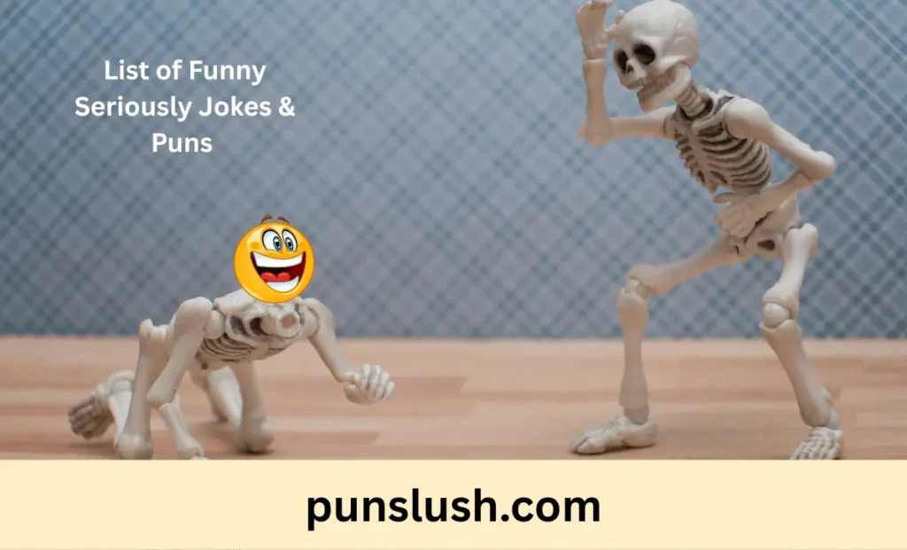 List of Funny Seriously Jokes & Puns