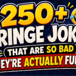 250+ Cringe Jokes That Are So Bad They’re Actually Funny