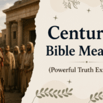Centurion Bible Meaning (Powerful Truth Explained)