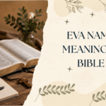 Eva Name Meaning in the Bible (Full Spiritual Insight) 2026