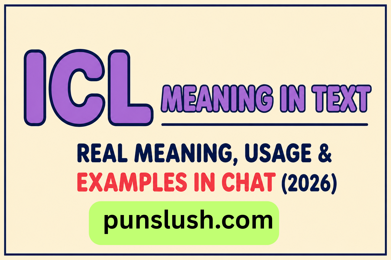 ICL Meaning in Text Real Meaning Usage & Examples in Chat (2026)
